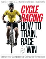 Cycle Racing: How to Train, Race & Win