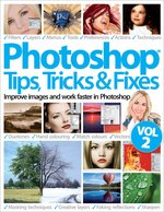 Photoshop Tips, Tricks & Fixes Vol 2