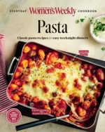 Australian Women's Weekly: Classic Pasta Recipes